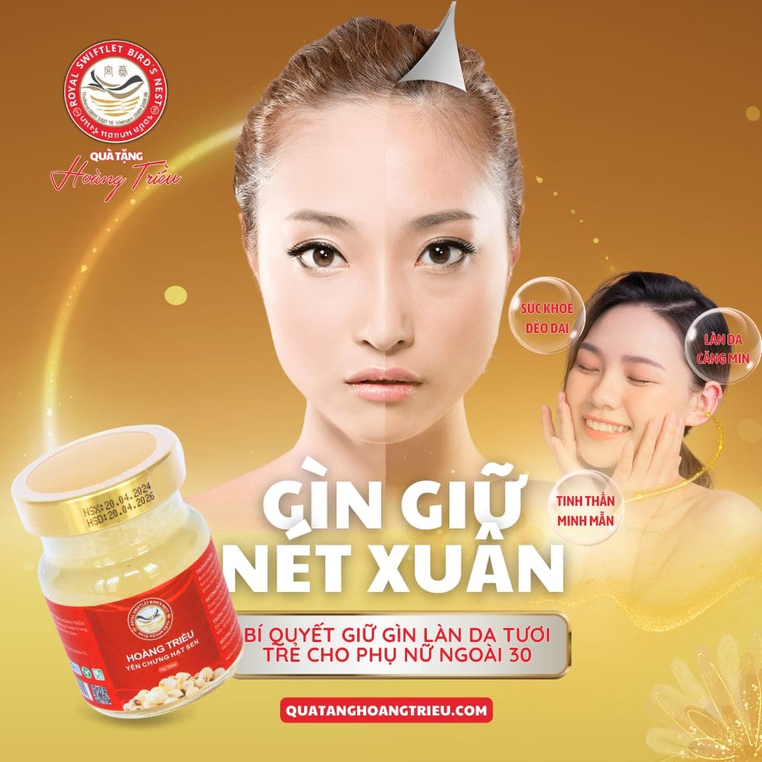 Tổ yến Hoàng Triều – Bí quyết lưu giữ nét thanh xuân cho phụ nữ ngoài 30